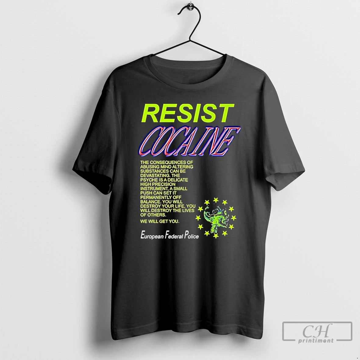 Classic Resist Cocaine The Consequences European Federal Police T-Shirts, Hoodie, Sweatshirt | InkRitualCo.com
