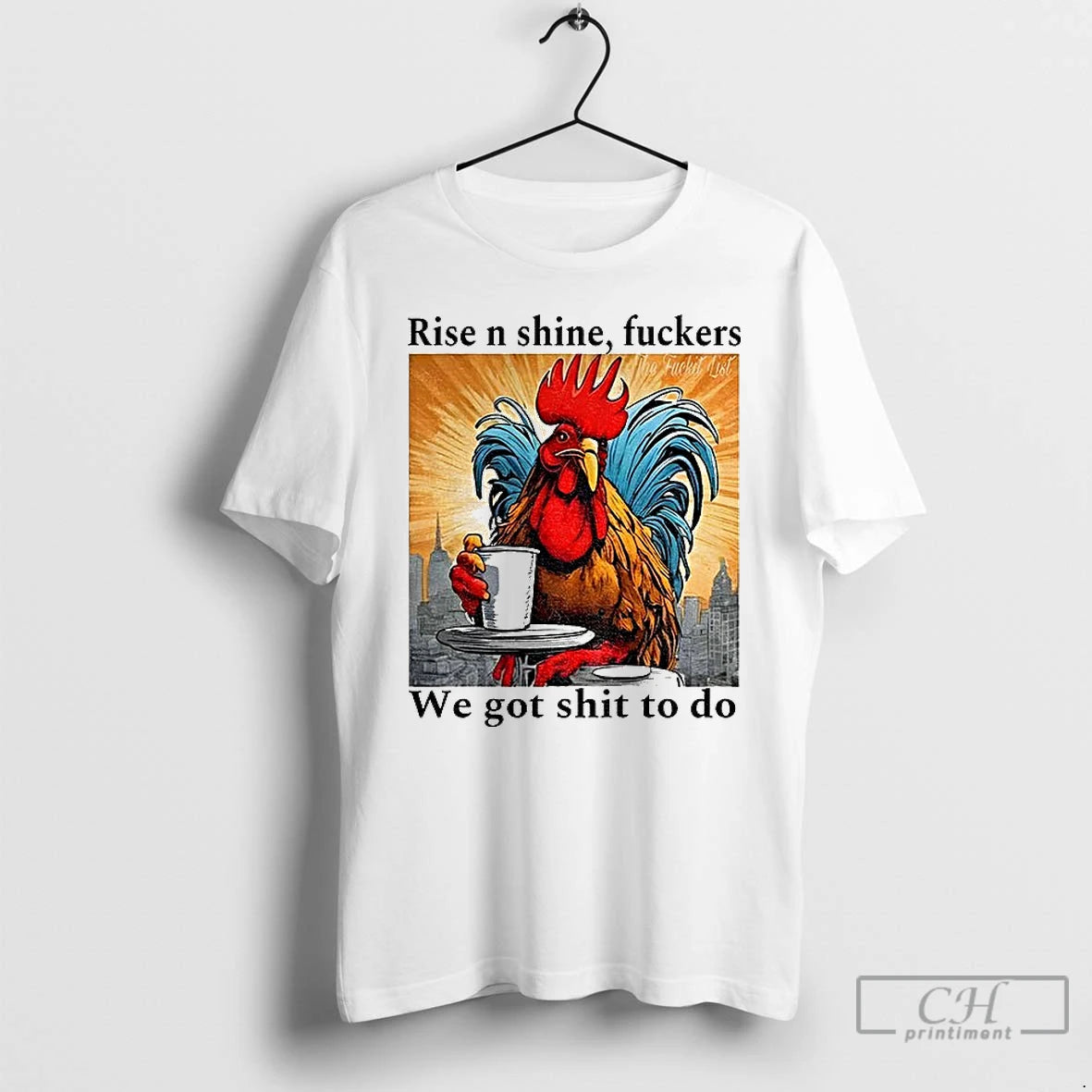 Classic Rooster Rise N Shine Fuckers We Got Shit To Do T-Shirts, Hoodie, Sweatshirt | InkRitualCo.com