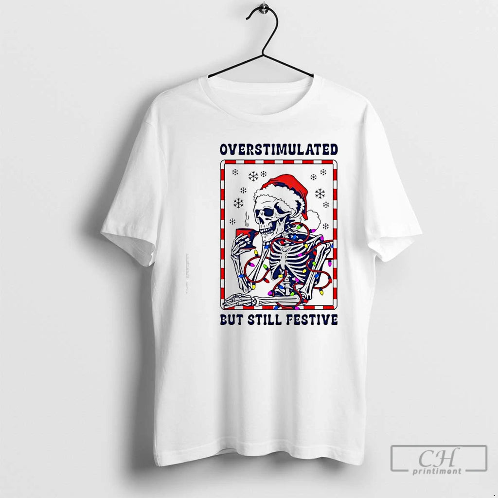 Classic Santa Christmas Lights Skeleton Overstimulated But Still Festive T-Shirts, Hoodie, Sweatshirt | InkRitualCo.com
