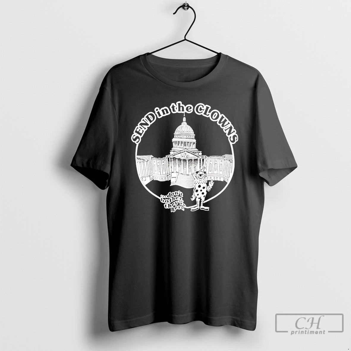 Classic Send In The Clowns Dont Bother Theyre Here T Shirts Hoodie, Sweatshirt | InkRitualCo.com