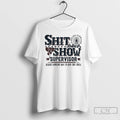 Classic Shit Show Supervisor Because Someone Has To Run The Circus T-Shirts, Hoodie, Sweatshirt | InkRitualCo.com