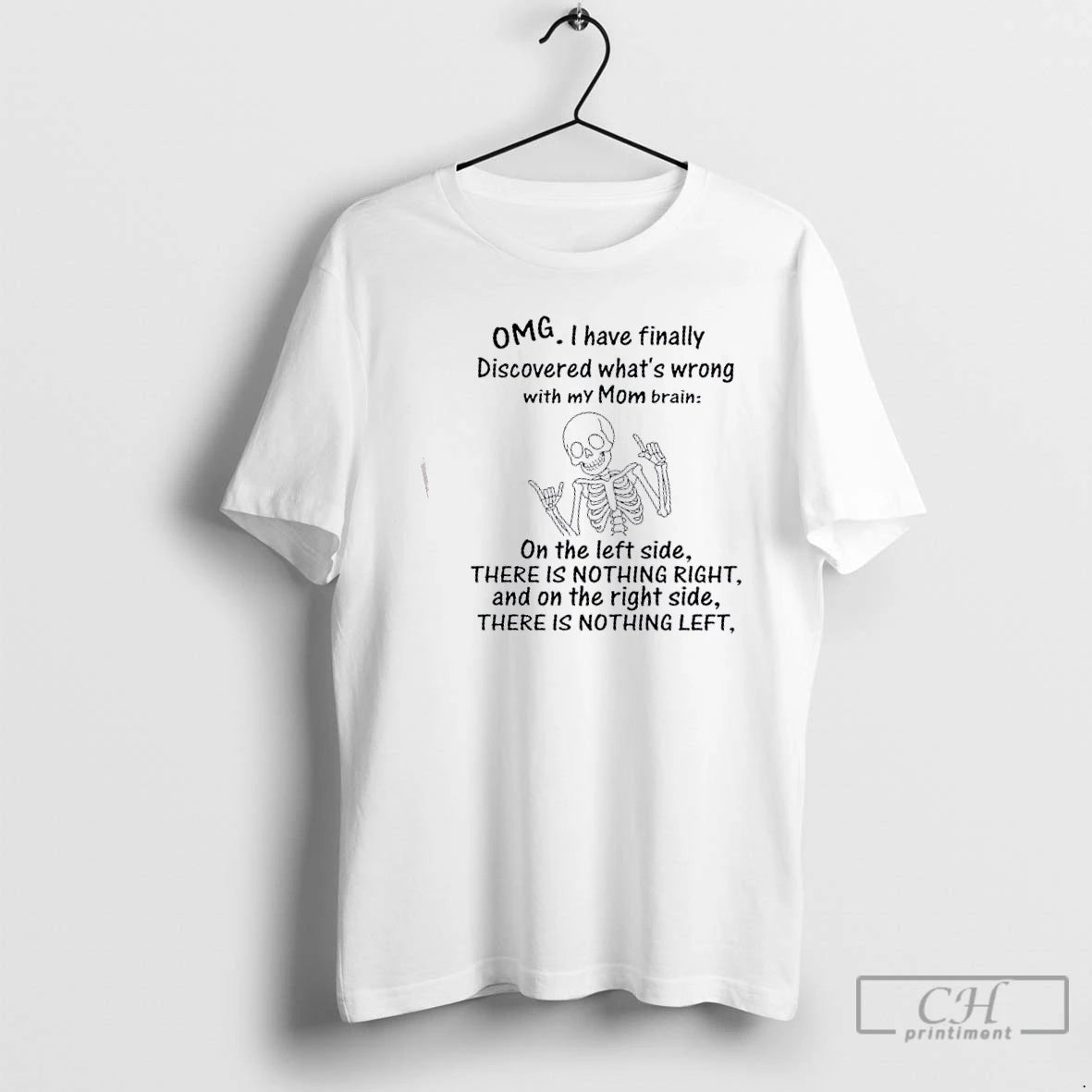 Classic Skeleton Omg I Have Finally Discovered Whats Wrong With My Mom Brain T Shirts Hoodie, Sweatshirt | InkRitualCo.com