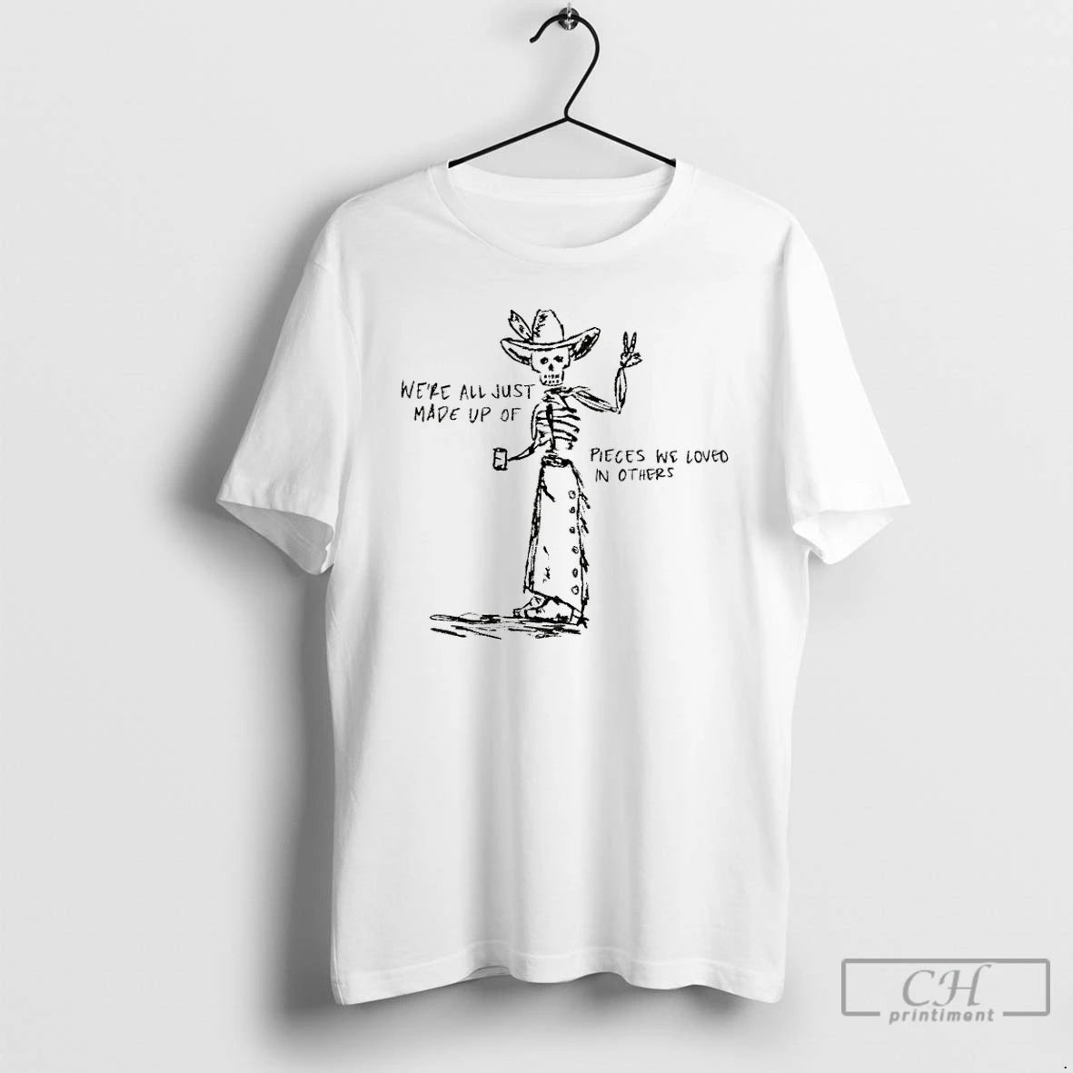Classic Skeleton Cowboy Were All Just Made Up Of Pieces We Loved In Others T-Shirts, Hoodie, Sweatshirt | InkRitualCo.com