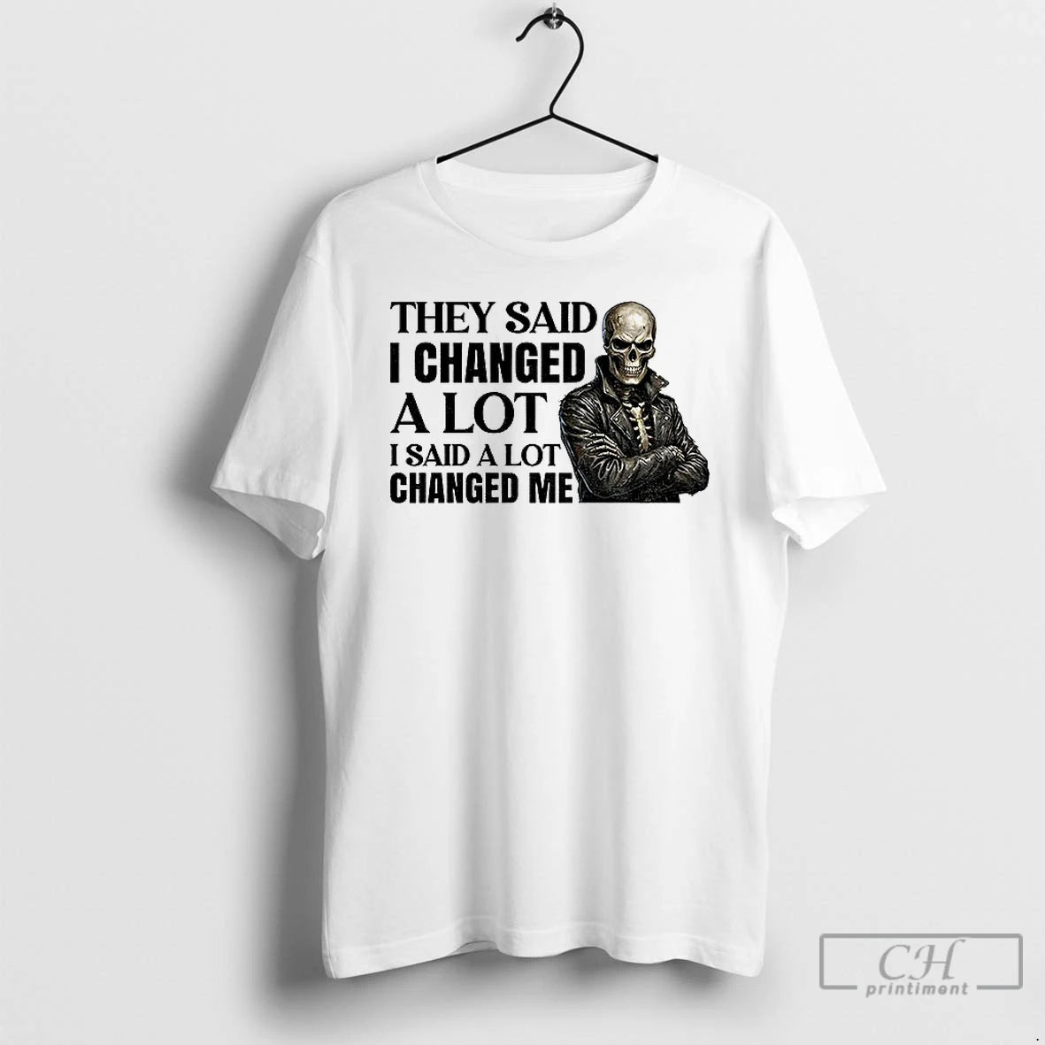 Classic Skeleton They Said I Changed A Lot I Said A Lot Changed Me T-Shirts, Hoodie, Sweatshirt | InkRitualCo.com