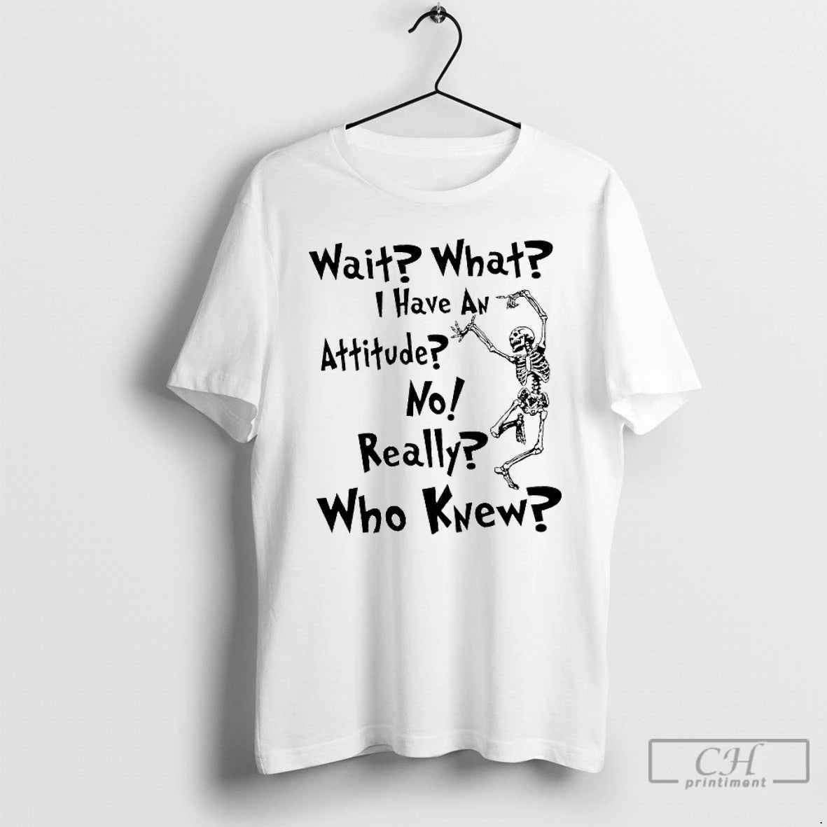Classic Skeleton Wait What I Have An Attitude No Really Who Knew T Shirts Sweater Hoodie, Sweatshirt | InkRitualCo.com