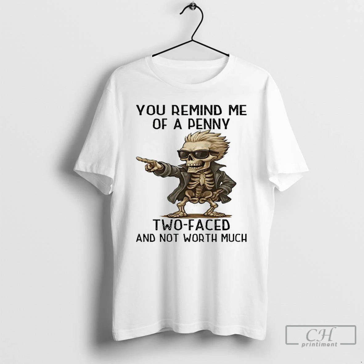 Classic Skeleton You Remind Me Of A Penny Two Faced And Not Worth Much T-Shirts, Hoodie, Sweatshirt | InkRitualCo.com