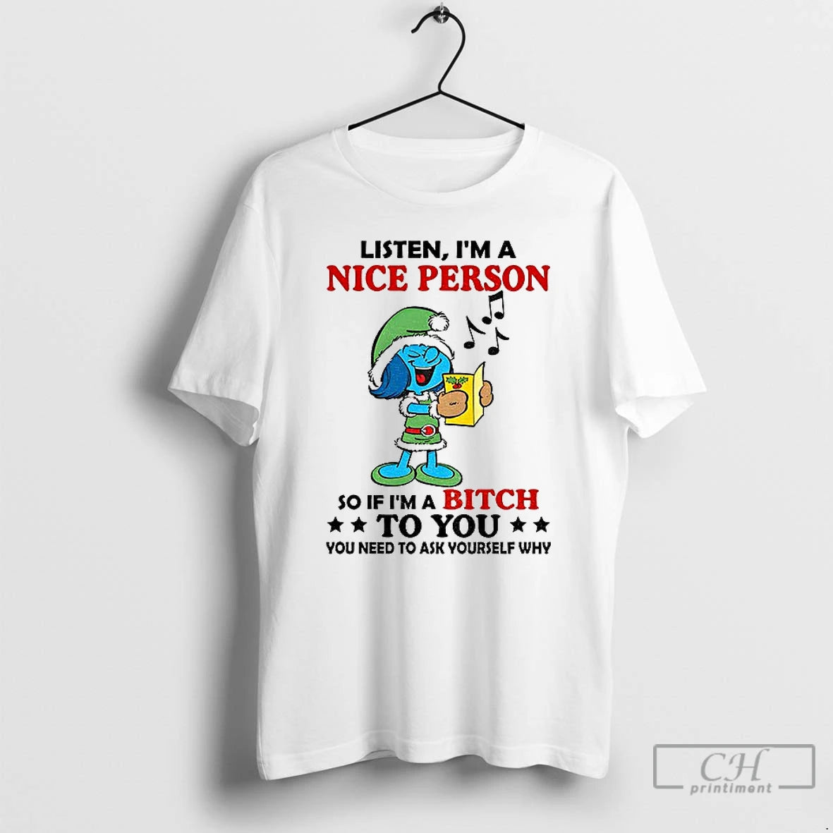 Classic Smurf Listen Im Nice Person So If Im Bitch You You T-Shirts, Hoodie, Sweatshirt