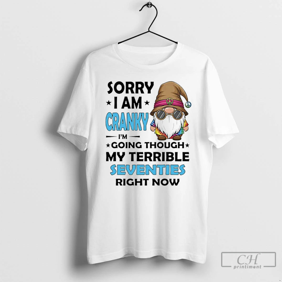 Classic Sorry I Am Cranky Im Going Through My Terrible Seventies Right Now Gnome T-Shirts, Hoodie, Sweatshirt