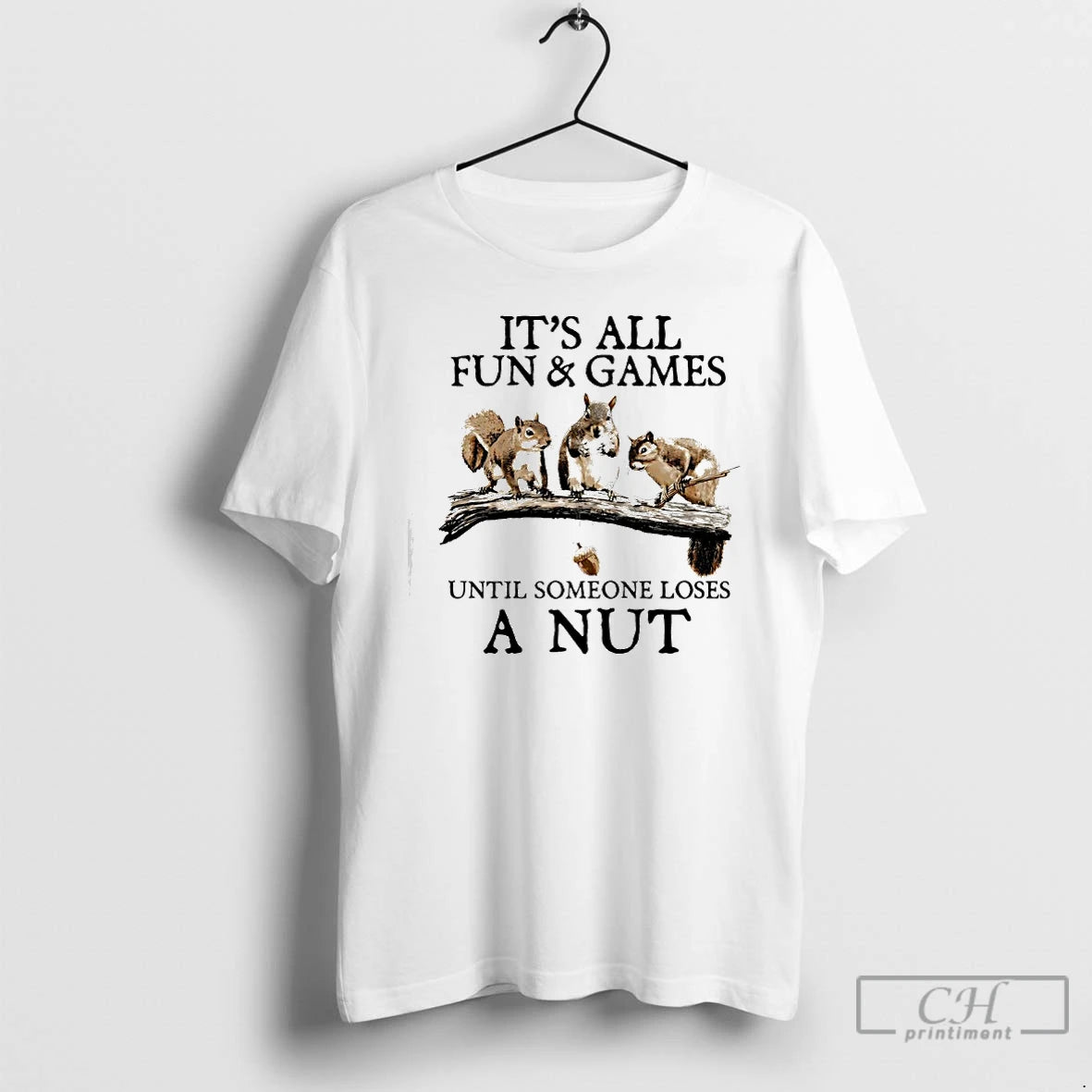 Classic Squirrels Its All Fun Games Until Someone Loses A Nut T-Shirts, Hoodie, Sweatshirt | InkRitualCo.com