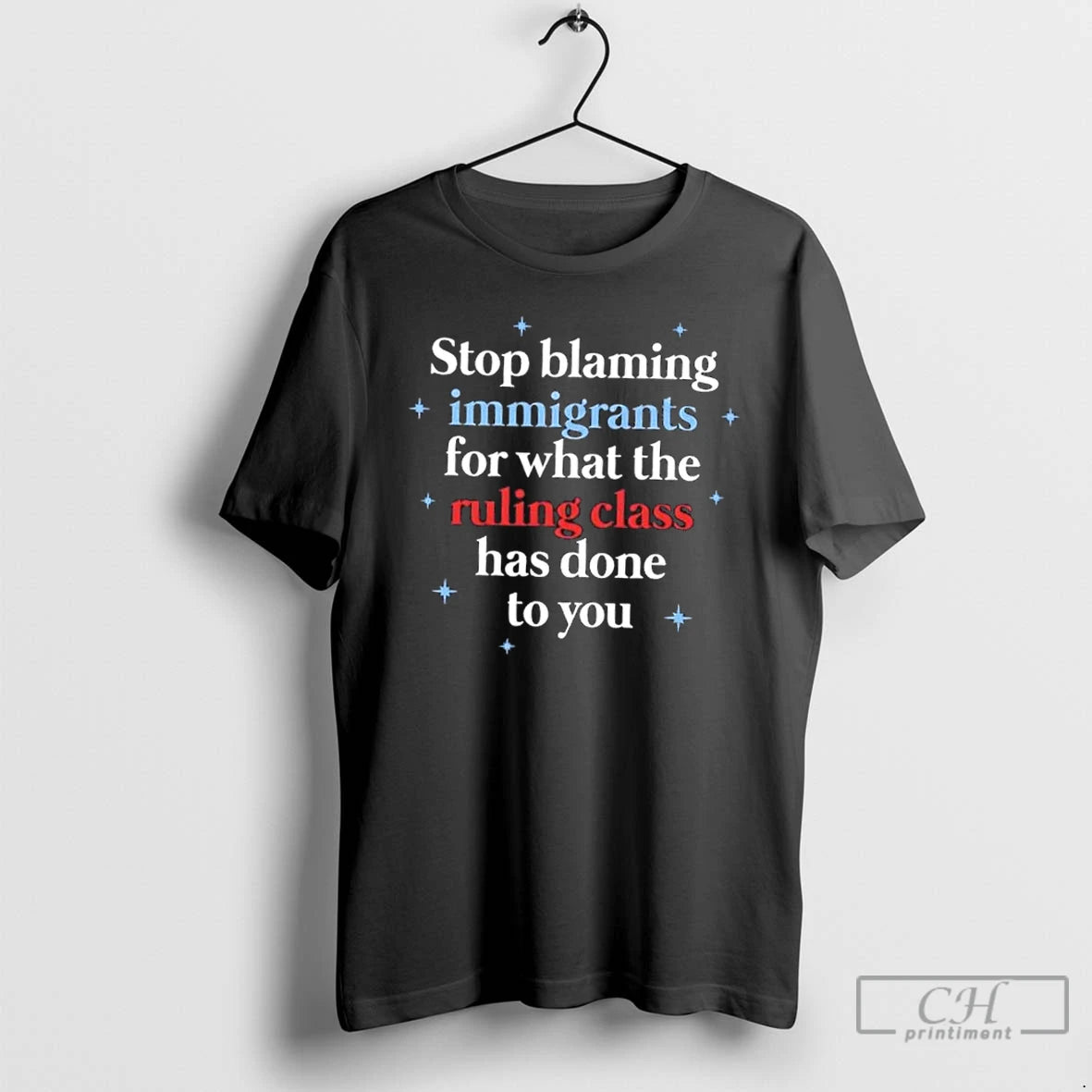 Classic Stop Blaming Immigrants For What The Ruling Class Has Done To You T Shirts Hoodie, Sweatshirt | InkRitualCo.com
