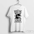 Classic T Rex Feed Me And Tell Me Im Pretty T-Shirts, Hoodie, Sweatshirt | InkRitualCo.com