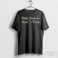 Classic Teor Only Teor Is Teor T-Shirts, Hoodie, Sweatshirt | InkRitualCo.com