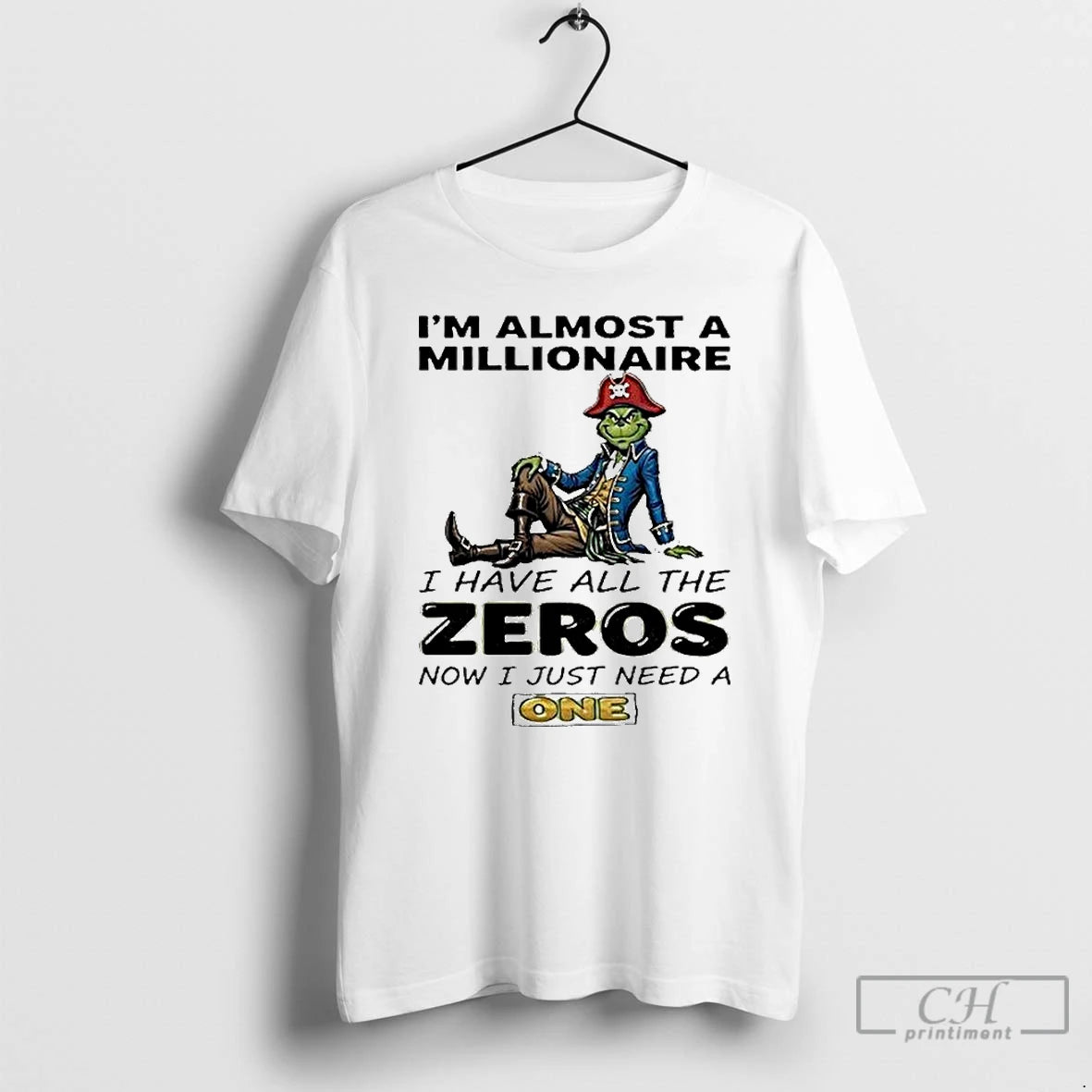 Classic The Grinch Im Almost A Millionaire I Have All The Zeros Now I Just T-Shirts, Hoodie, Sweatshirt | InkRitualCo.com