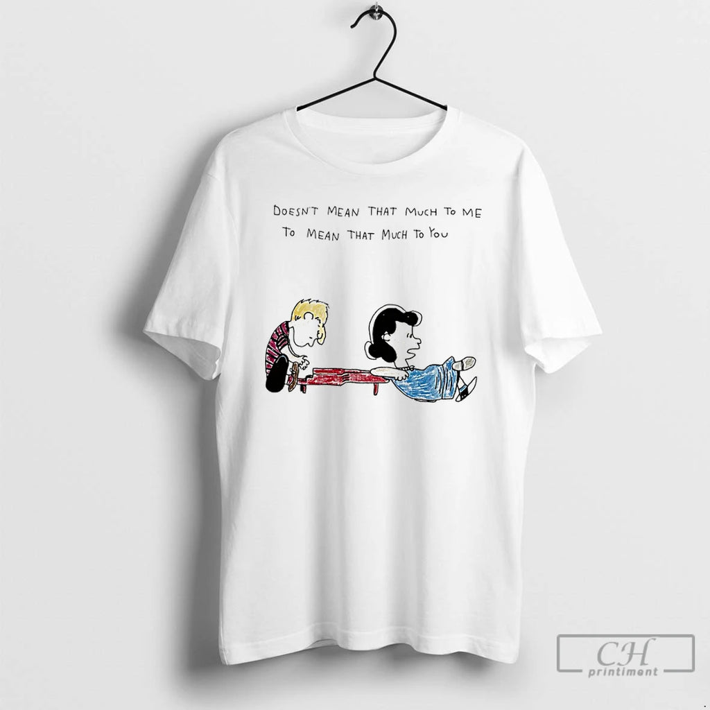 Classic The Peanuts Doesnt Mean That Much To Me To Mean That Much To You T-Shirts, Hoodie, Sweatshirt | InkRitualCo.com
