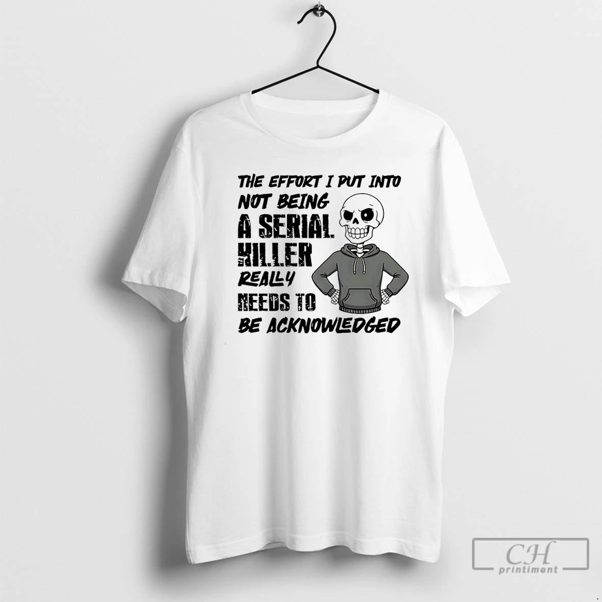 Classic The Effort I Put Into Not Being A Serial Killer Really Needs To Be T-Shirts, Hoodie, Sweatshirt | InkRitualCo.com