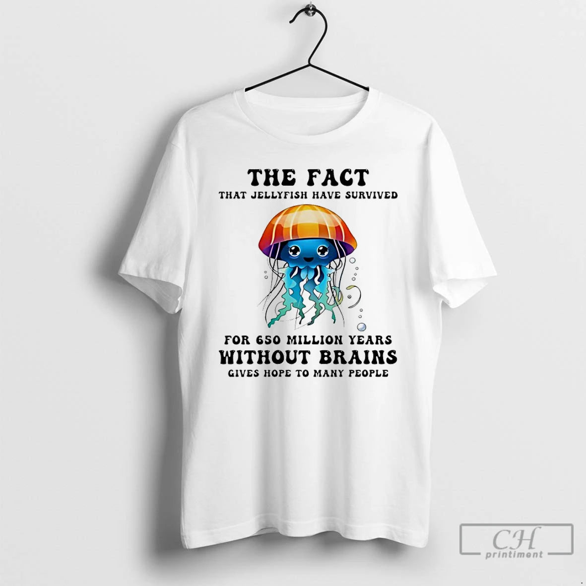 Classic The Fact That Jellyfish Have Survived For 650 Million Years Without Brains T Shirts Hoodie, Sweatshirt