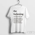 Classic The Fuckening Definition When Something Seems Too Good To Be True T Shirts Sweater Hoodie, Sweatshirt