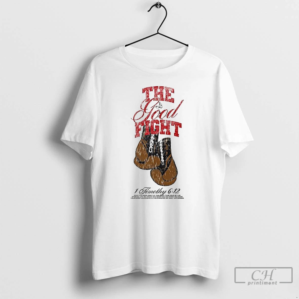 Classic The Good Fight 1 Timothy 6 12 T-Shirts, Hoodie, Sweatshirt | InkRitualCo.com