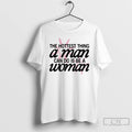 Classic The Hottest Thing A Man Can Do Is Be A Woman T Shirts Sweater Hoodie, Sweatshirt | InkRitualCo.com
