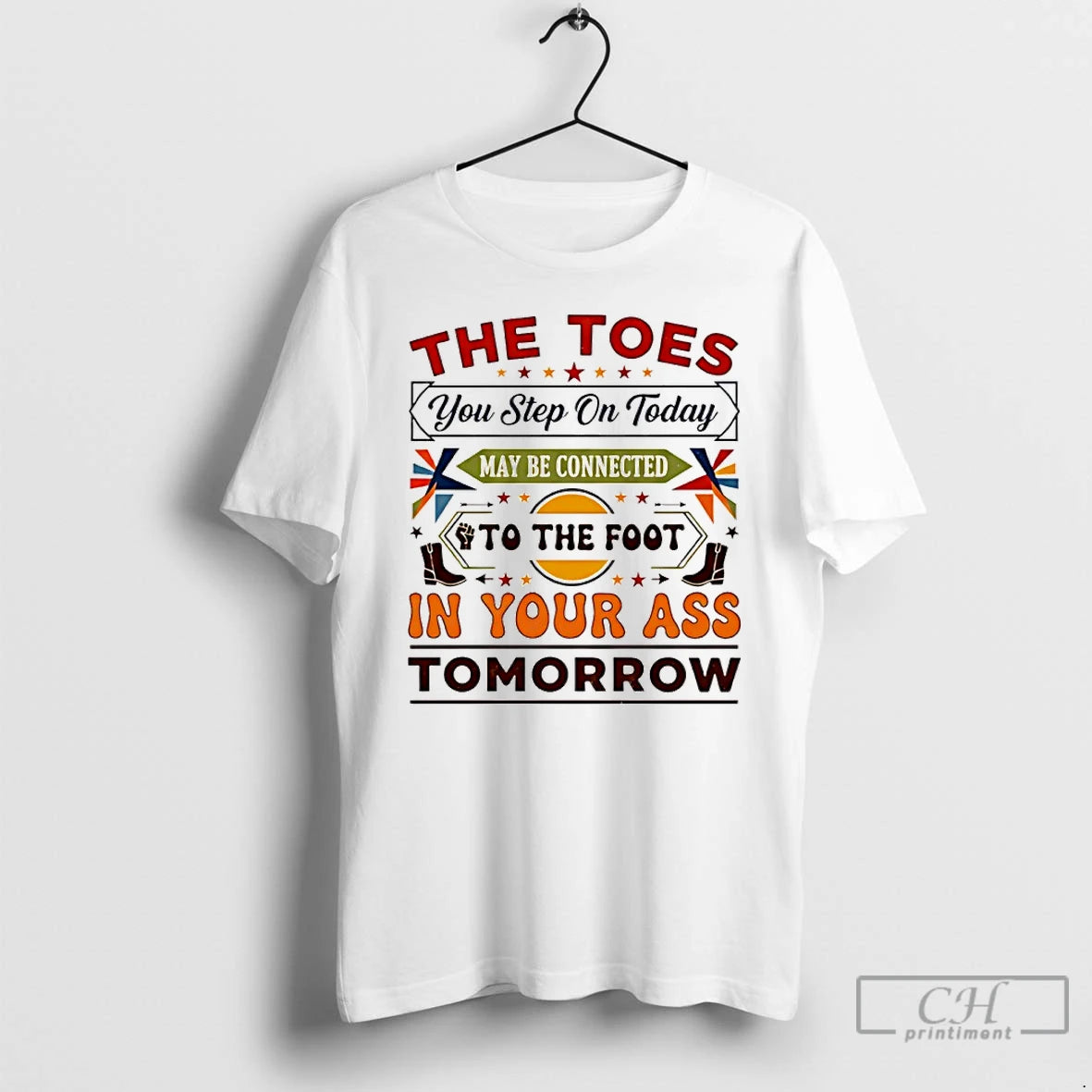 Classic The Toes You Step On Today May Be Connected To The Foot T Shirts Hoodie, Sweatshirt | InkRitualCo.com