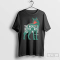 Classic The World Is Better With You In It Wolf Graphic T-Shirts, Hoodie, Sweatshirt | InkRitualCo.com
