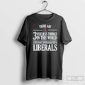 Classic There Are 3 Useless Things In This World A Dull Knife An Unloaded Gun T-Shirts, Hoodie, Sweatshirt | InkRitualCo.com