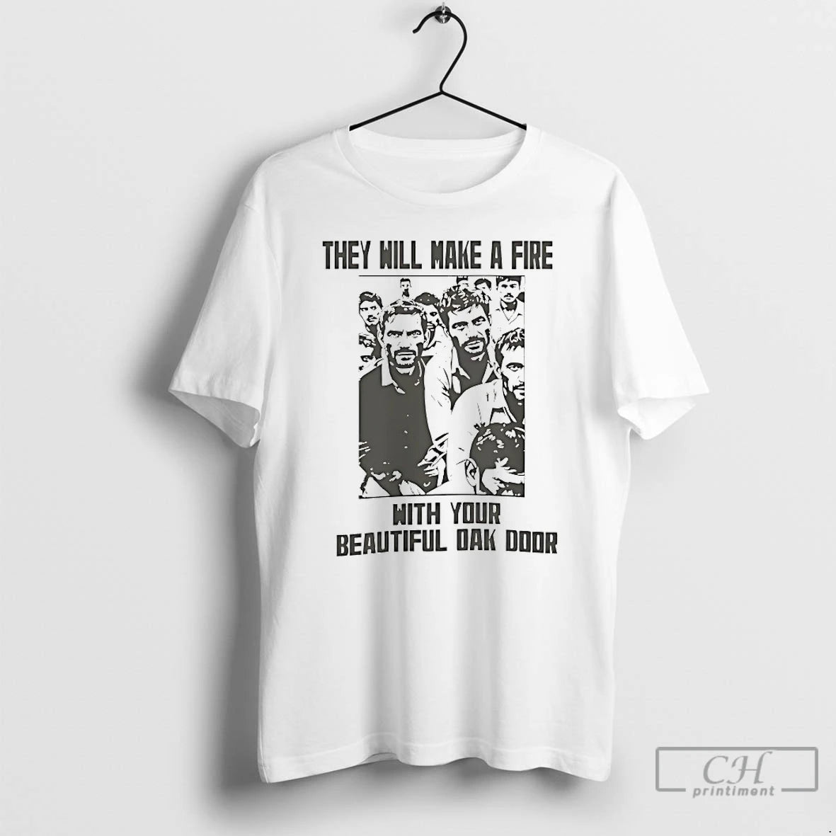 Classic They Will Make A Fire With Your Beautiful Oak Door T-Shirts, Hoodie, Sweatshirt | InkRitualCo.com