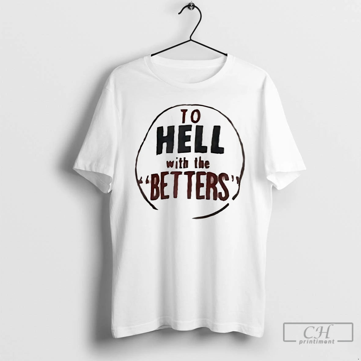 Classic To Hell With The Betters T-Shirts, Hoodie, Sweatshirt | InkRitualCo.com