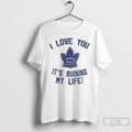 Classic Toronto Maple Leafs Hockey I Love You Its Ruining My Life T Shirts Sweater Hoodie, Sweatshirt | InkRitualCo.com