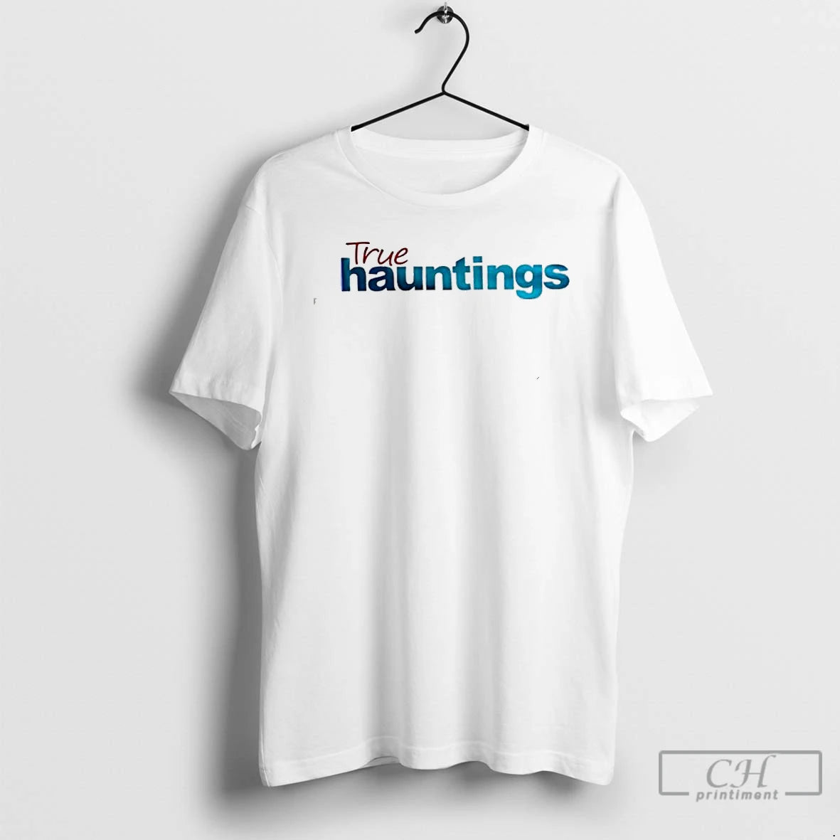 Classic True Hauntings Style Text T-Shirts, Hoodie, Sweatshirt | InkRitualCo.com