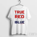 Classic True To The Red White And Blue T-Shirts, Hoodie, Sweatshirt | InkRitualCo.com