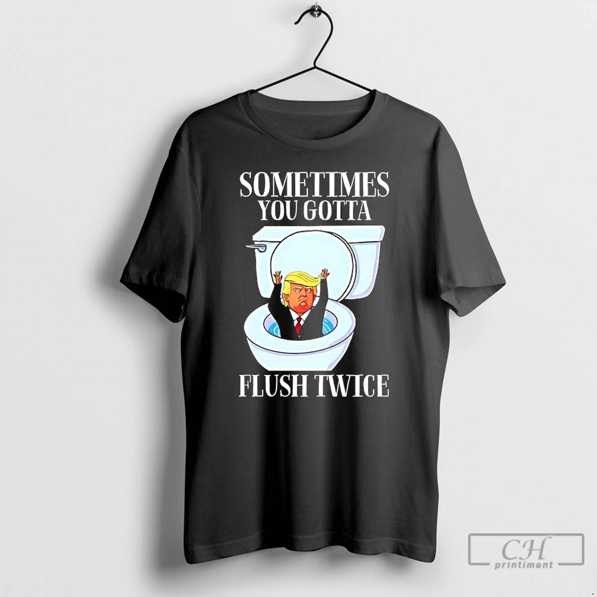 Classic Trump Toilet Sometimes You Gotta Flush Twice T Shirts Hoodie, Sweatshirt | InkRitualCo.com