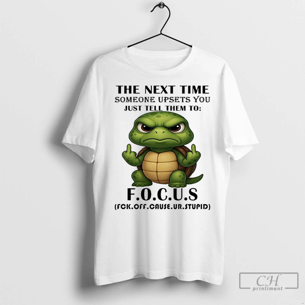 Classic Turtle The Next Time Someone Upsets You Just Tell Them To Focus T-Shirts, Hoodie, Sweatshirt | InkRitualCo.com