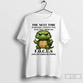 Classic Turtle The Next Time Someone Upsets You Just Tell Them To Focus T Shirts Hoodie, Sweatshirt | InkRitualCo.com