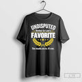 Classic Undisputed Mother In Laws Favorite The Results Are In Its Me T Shirts Sweater Hoodie, Sweatshirt | InkRitualCo.com