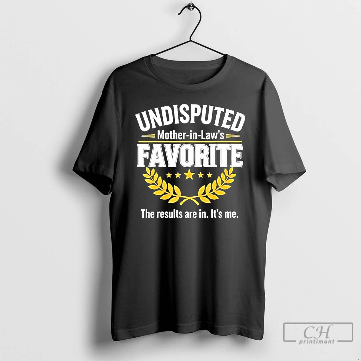 Classic Undisputed Mother In Laws Favorite The Results Are In Its Me T Shirts Sweater Hoodie, Sweatshirt | InkRitualCo.com