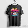 Classic We All Meow Down Here Pride Cute T-Shirts, Hoodie, Sweatshirt | InkRitualCo.com