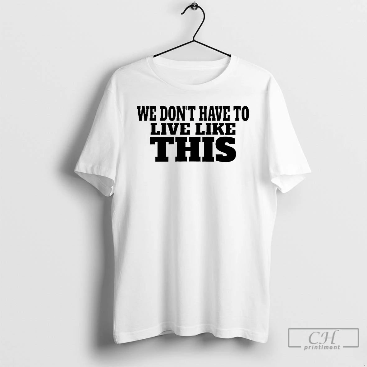 Classic We Dont Have To Live Like This T-Shirts, Hoodie, Sweatshirt | InkRitualCo.com