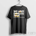 Classic We Love Donuts Too Jay Dee Aka J Dilla Rip T-Shirts, Hoodie, Sweatshirt | InkRitualCo.com