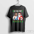 Classic We Saw That Jesus And Santa Claus Ugly Christmas T-Shirts, Hoodie, Sweatshirt | InkRitualCo.com