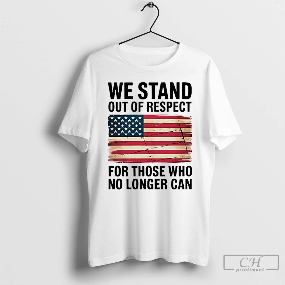Classic We Stand Out Respect Those Who No Longer Can Usa Flag T-Shirts, Hoodie, Sweatshirt