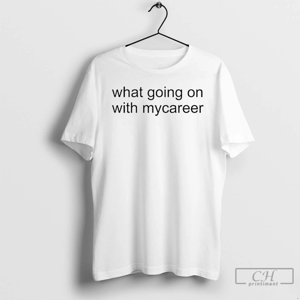 Classic What Going On With Mycareer T-Shirts, Hoodie, Sweatshirt | InkRitualCo.com