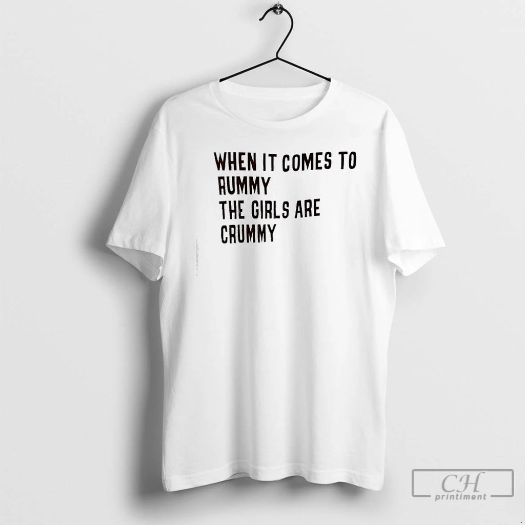 Classic When It Comes To Rummy The Girls Are Crummy T-Shirts, Hoodie, Sweatshirt | InkRitualCo.com