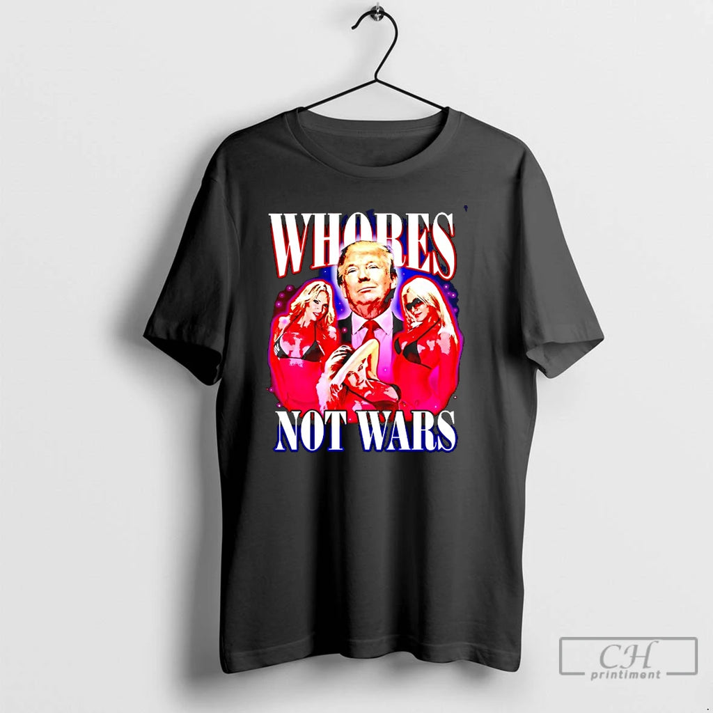 Classic Whores Not Wars Trump T Shirts Hoodie, Sweatshirt | InkRitualCo.com