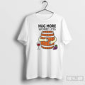 Classic Wine Barrel Hug More Worry Less T-Shirts, Hoodie, Sweatshirt | InkRitualCo.com