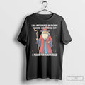 Classic Wizard I Am Not Scared Of Fucking Around And Finding Out T Shirts Sweater Hoodie, Sweatshirt | InkRitualCo.com