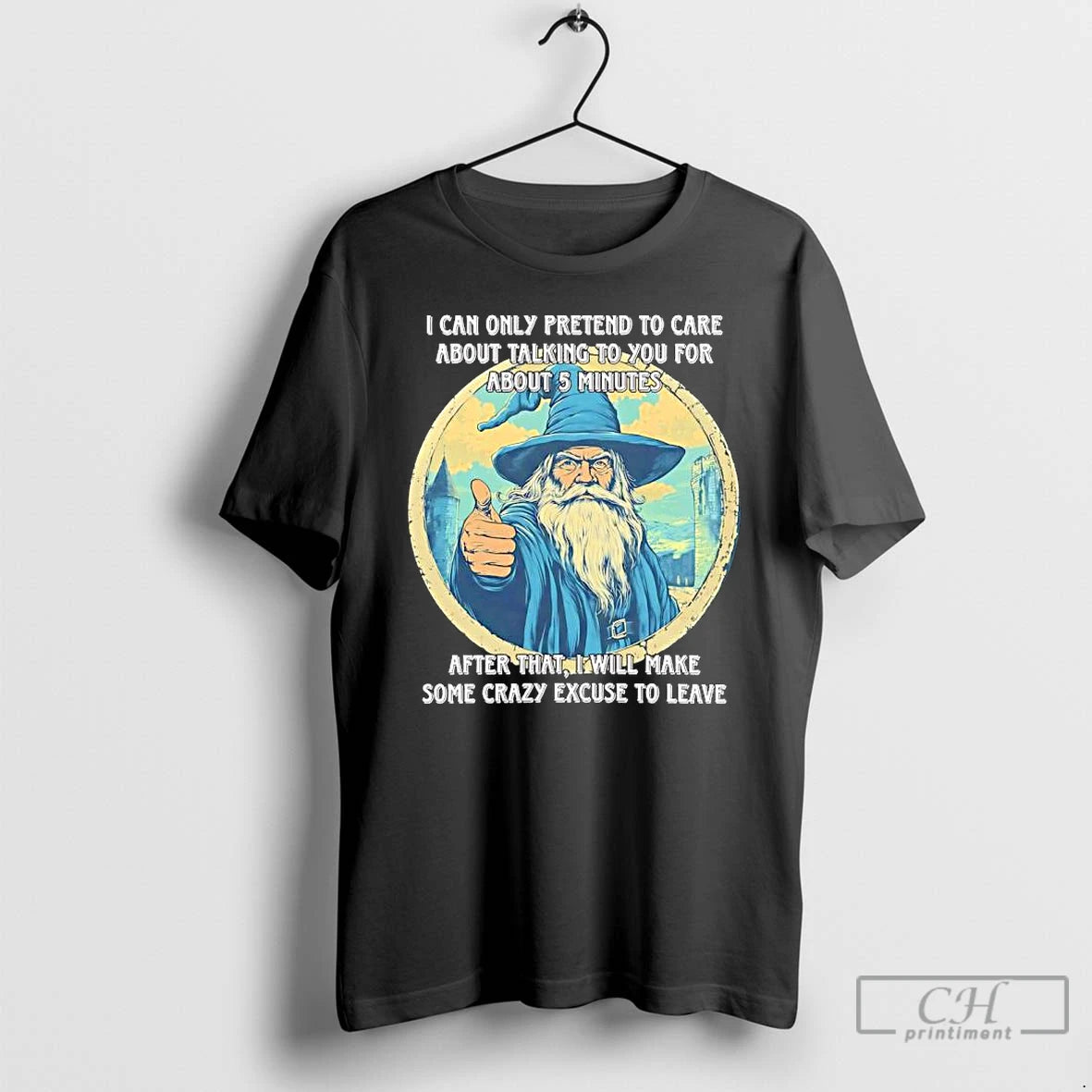 Classic Wizard I Can Only Pretend To Care About Talking To You For About T-Shirts, Hoodie, Sweatshirt | InkRitualCo.com