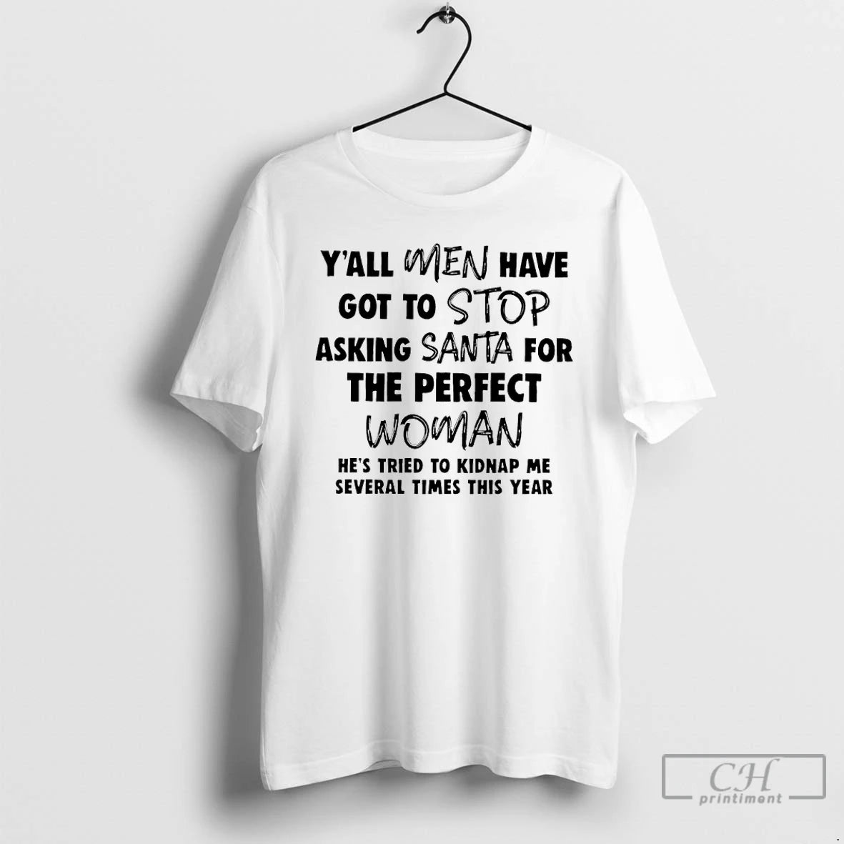 Classic Yall Men Have Got To Stop Asking Santa For The Perfect Woman Hes Tried T-Shirts, Hoodie, Sweatshirt | InkRitualCo.com