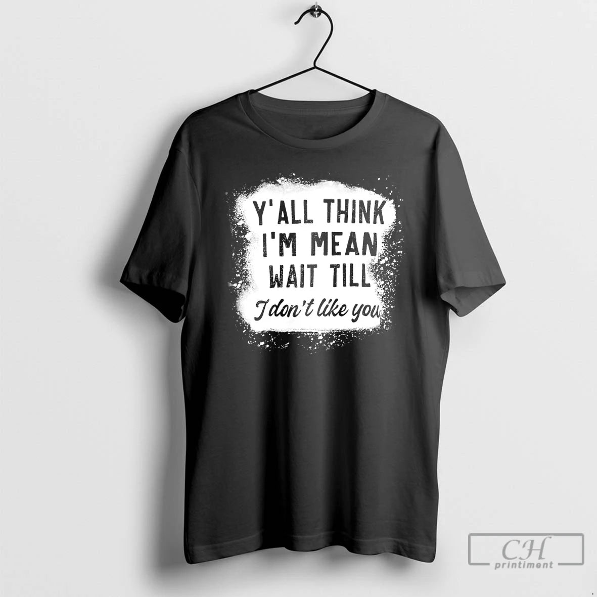 Classic Yall Think Im Mean Wait Till I Dont Like You T-Shirts, Hoodie, Sweatshirt | InkRitualCo.com