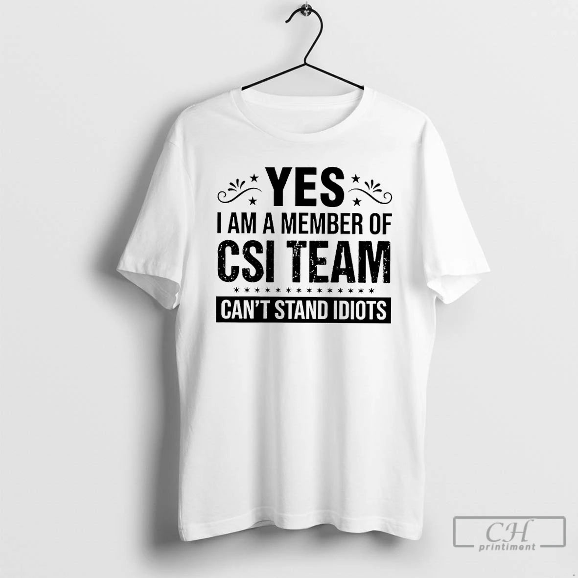 Classic Yes I Am A Member Of Csi Team Cant Stand Idiots T Shirts Sweater Hoodie, Sweatshirt | InkRitualCo.com